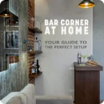 guide to setting up a bar corner at home